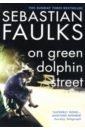 Faulks Sebastian On Green Dolphin Street faulks sebastian snow country