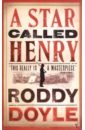 Doyle Roddy A Star Called Henry doyle roddy brilliant