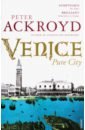 Ackroyd Peter Venice rise of venice beyond the sea
