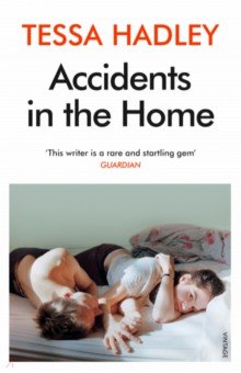 Hadley Tessa - Accidents in the Home. The debut novel from the Sunday Times bestselling author
