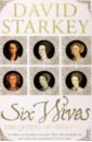Starkey David Six Wives. The Queens of Henry VIII storr catherine clever polly and the stupid wolf