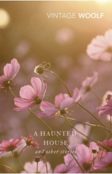 A Haunted House And Other Stories