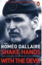 цена Dallaire Romeo Shake Hands With The Devil. The Failure of Humanity in Rwanda