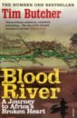 Butcher Tim Blood River. A Journey to Africa's Broken Heart butcher tim blood rive a journey to africa s broken heart