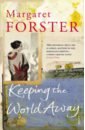 Forster Margaret Keeping the World Away forster margaret georgy girl