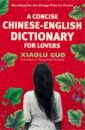 Guo Xiaolu A Concise Chinese-English Dictionary for Lovers old english scratch cover for dark wood 8o z