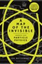 Butterworth Jon A Map of the Invisible. Journeys into Particle Physics