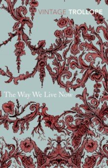 Trollope Anthony - The Way We Live Now