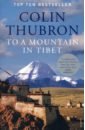 Thubron Colin To a Mountain in Tibet thubron colin shadow of the silk road