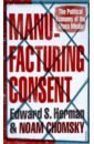 Herman Edward S., Хомский Ноам Manufacturing Consent. The Political Economy of the Mass Media chomsky noam occupy