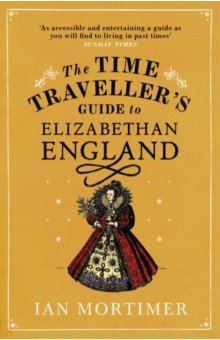 

The Time Traveller's Guide to Elizabethan England