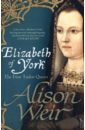 Weir Alison Elizabeth of York. The First Tudor Queen weir alison six tudor queens anna of kleve queen of secrets