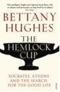 Hughes Bettany The Hemlock Cup. Socrates, Athens and the Search for the Good Life crusader kings ii way of life expansion