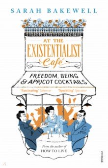 At The Existentialist Cafe. Freedom, Being, and Apricot Cocktails