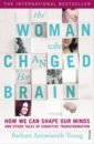 Arrowsmith-Young Barbara The Woman Who Changed Her Brain. How We Can Shape our Minds and Other Tales
