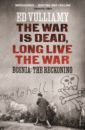 Vulliamy Ed The War is Dead, Long Live the War. Bosnia. The Reckoning roberts andrew leadership in war lessons from those who made history