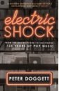 Doggett Peter Electric Shock. From the Gramophone to the iPhone – 125 Years of Pop Musi music on vinyl the motions the golden years of dutch pop music a