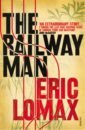 Lomax Eric The Railway Man thomas maisie courage of the railway girls
