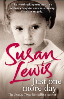 Lewis Susan - Just One More Day. A Memoir