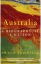 Phillip Knightley Australia. A Biography of a Nation phillip knightley australia a biography of a nation
