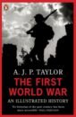 Taylor A. J. P. The First World War. An Illustrated History the 33 strategies of war