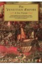 Morris Jan The Venetian Empire. A Sea Voyage venice and the veneto