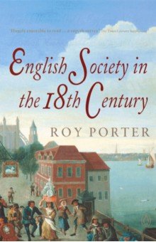 Porter Roy - English Society in the Eighteenth Century