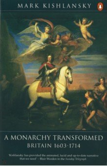 A Monarchy Transformed. Britain 1630-1714