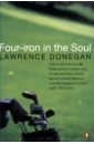 цена Lawrence Donegan Four Iron in the Soul