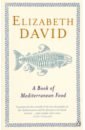 good food mediterranean dishes David Elizabeth A Book of Mediterranean Food