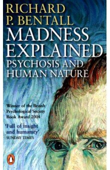 Madness Explained. Psychosis and Human Nature