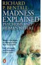 Bentall Richard P. Madness Explained. Psychosis and Human Nature barson mike bedford mark foreman chris before we was we madness by madness