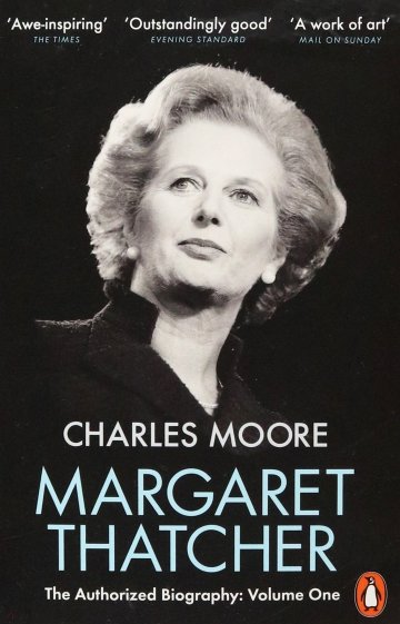 Margaret Thatcher. The Authorized Biography. Volume One. Not For Turning
