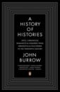 Burrow John A History of Histories. Epics, Chronicles, Romances and Inquiries from Herodotus and Thucydides the nurse professoriate viewed from the lenses of cultural domains