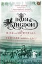 Clark Christopher Iron Kingdom. The Rise and Downfall of Prussia, 1600-1947 clark christopher iron kingdom the rise and downfall of prussia 1600 1947