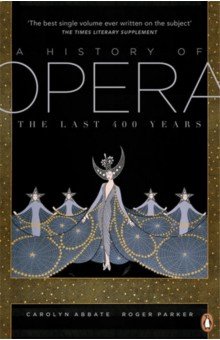 A History of Opera. The Last Four Hundred Years