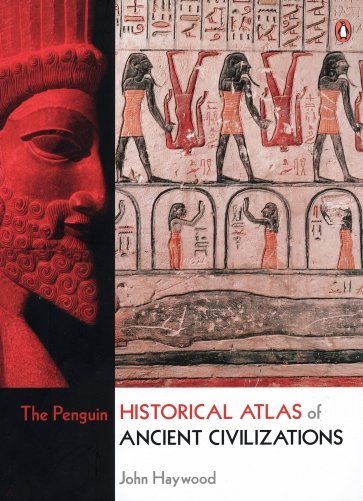 The Penguin Historical Atlas of Ancient Civilizations
