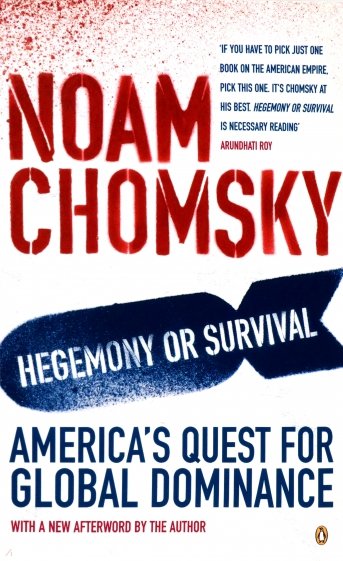 Hegemony or Survival. America's Quest for Global Dominance