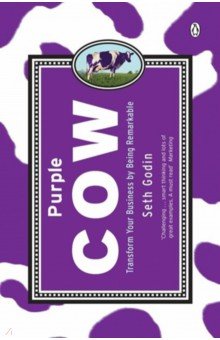 

Purple Cow. Transform Your Business by Being Remarkable