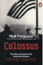 butterworth jess running on the roof of the world Ferguson Niall Colossus. The Rise and Fall of the American Empire