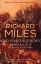 цена Miles Richard Carthage Must Be Destroyed. The Rise And Fall Of An Ancient Civilization