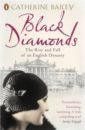 Bailey Catherine Black Diamonds. The Rise and Fall of an English Dynasty freeman hadley house of glass the story and secrets of a twentieth century jewish family