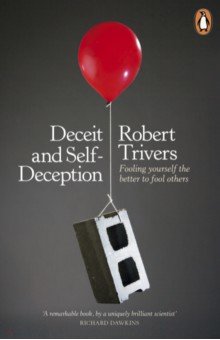 

Deceit and Self-Deception. Fooling Yourself the Better to Fool Others