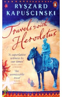 Kapuscinski Ryszard - Travels with Herodotus