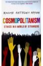 supermax world of today Appiah Kwame Anthony Cosmopolitanism. Ethics in a World of Strangers