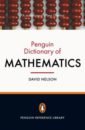 mathematics from creating the pyramids to exploring infinity Nelson David The Penguin Dictionary of Mathematics