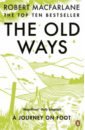 Macfarlane Robert The Old Ways. A Journey on Foot j s dorian above and beyond