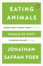 Foer Jonathan Safran Eating Animals wilson bee the way we eat now strategies for eating in a world of change