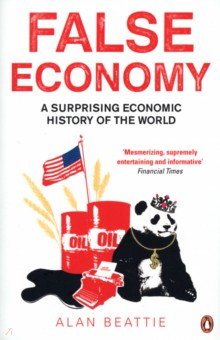 False Economy. A Surprising Economic History of the World