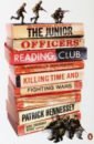 Hennessey Patrick The Junior Officers' Reading Club. Killing Time and Fighting Wars gale patrick rough music